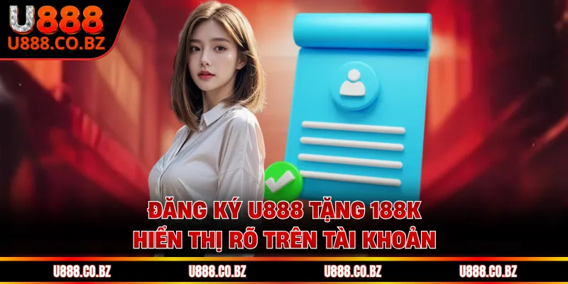 Đăng Ký U888 Tặng 188K Giúp Bắt Đầu Nhanh Ngay Từ Đầu 1 Đăng ký U888 tặng 188K hiển thị rõ trên tài khoản
