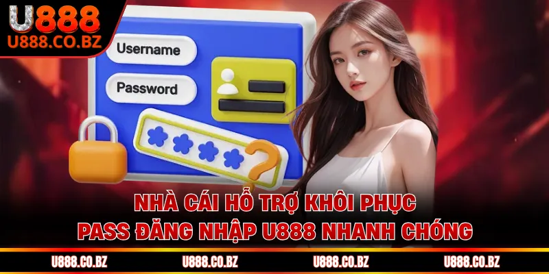 Đăng Nhập U888 - Kết Nối Thế Giới Giải Trí Trực Tuyến 2 Nhà cái hỗ trợ khôi phục pass đăng nhập U888 nhanh chóng